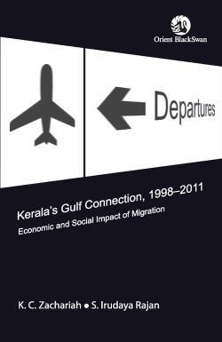 Orient Kerala s Gulf Connection, 1998 2011: Economic and Social Impact of Migration